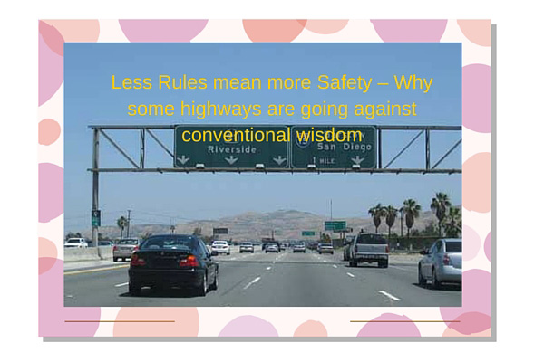 Less Rules mean more Safety - Why some highways are going against conventional wisdom