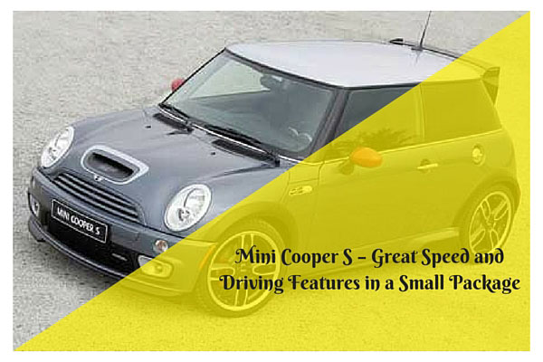 Mini Cooper S - Great Speed and Driving Features in a Small Package