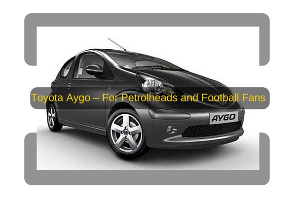 Toyota Aygo - For Petrolheads and Football Fans