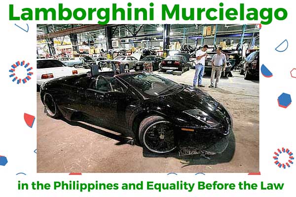 Lamborghini Murcielago in the Philippines and Equality Before the Law