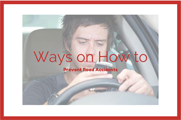 Ways on How to Prevent Road Accidents