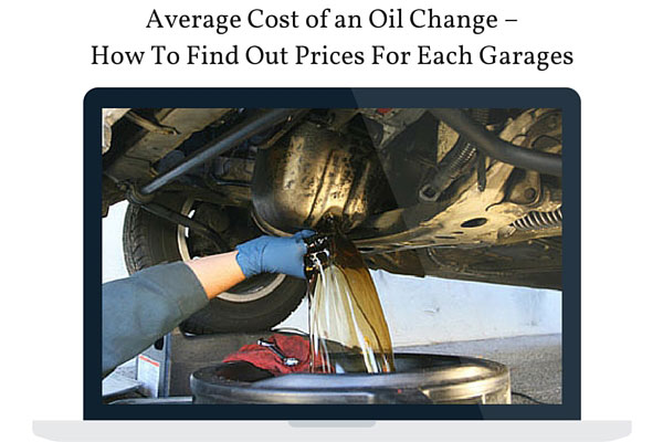 Average Cost of an Oil Change - How To Find Out Prices For Each Garages