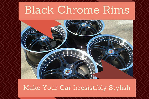 Black Chrome Rims – Make Your Car Irresistibly Stylish