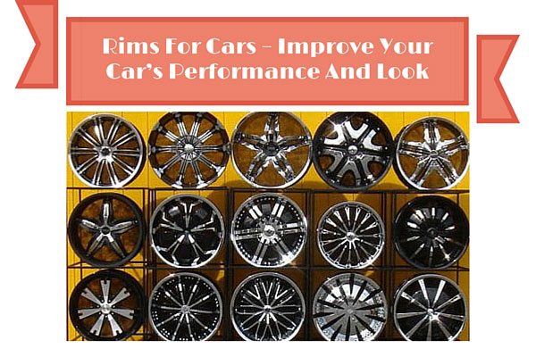 Rims For Cars – Improve Your Car’s Performance And Look