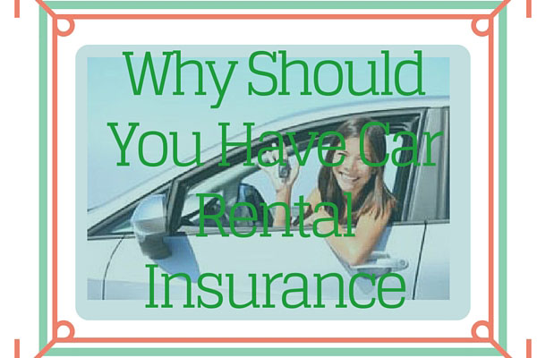 Why Should You Have Car Rental Insurance