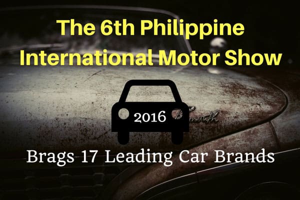 The 6th Philippine International Motor Show brags 17 Leading Car Brands