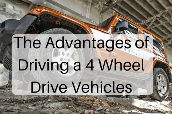 The Advantages of Driving a 4 Wheel Drive Vehicles