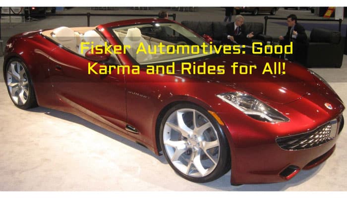 Fisker Automotives: Good Karma and Rides for All!