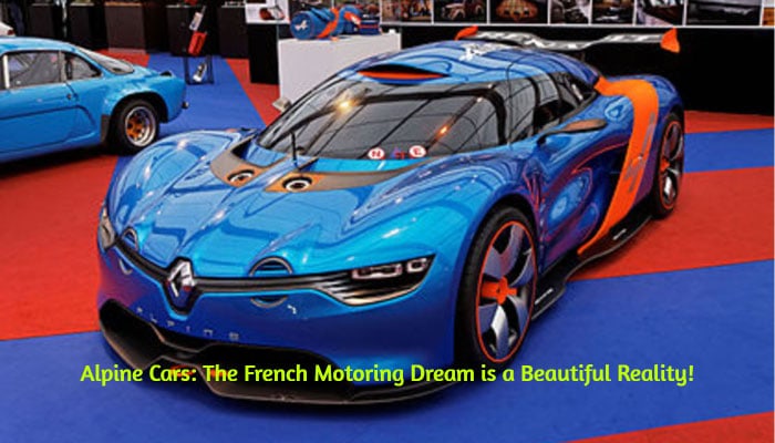 Alpine Cars: The French Motoring Dream is a Beautiful Reality!