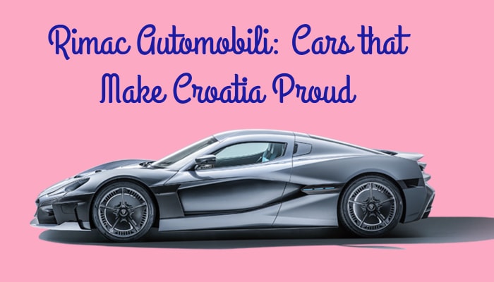 Rimac Automobili: Cars that Make Croatia Proud